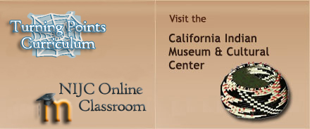 Turning points curriculum, NIJC Online classroom, Visit the California Indian Museum & Cultural Center
